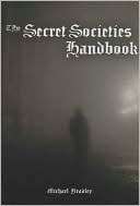 The Secret Societies Handbook Michael Bradley