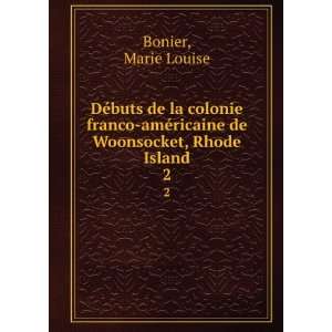   ©ricaine de Woonsocket, Rhode Island. 2: Marie Louise Bonier: Books