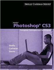 Adobe Photoshop CS3 Complete Concepts and Techniques, (1423912373 