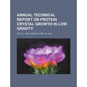  Annual technical report on protein crystal growth in low gravity 