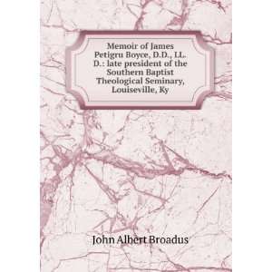  Memoir of James Petigru Boyce, D.D., LL.D. late president 