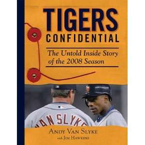  Tigers Confidential The Untold Inside Story of the 2008 