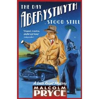 The Day Aberystwyth Stood Still. by Malcolm Pryce (Louie Knight 