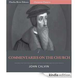 John Calvins Commentaries on The Church (Illustrated) John Calvin 