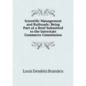   to the Interstate Commerce Commission Louis Dembitz Brandeis Books