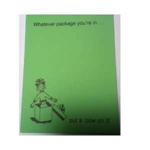  Funny Notepad #131 Whatever package youre in, put a bow 