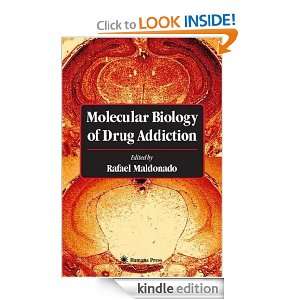 Molecular Biology of Drug Addiction Rafael Maldonado  