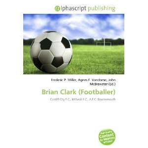  Brian Clark (Footballer) (9786134003490): Books