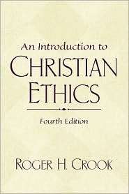 Introduction to Christian Ethics, (0130341495), Roger H. Crook 