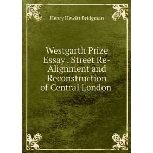   and Reconstruction of Central London . Henry Hewitt Bridgman Books