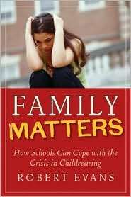 Family Matters How Schools Can Cope with the Crisis in Childrearing 