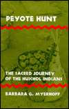 Peyote Hunt The Sacred Journey of the Huichol Indians, (0801491371 