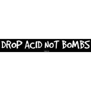 DROP ACID NOT BOMBS Large Bumper Sticker