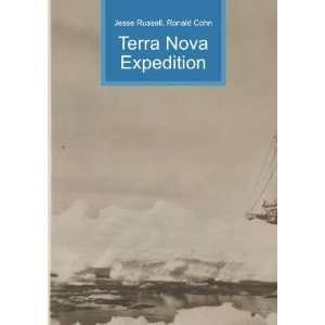  Terra Nova Expedition: Ronald Cohn Jesse Russell: Books