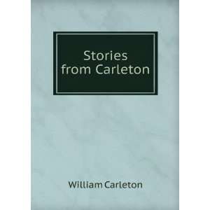   from Carleton; with an introd. by W.B. Yeats William Carleton Books
