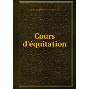   Cours dÃ©quitation: Antoine Henri Philippe Leon Cartier Aure: Books