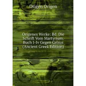   Buch I Iv Gegen Celsus (Ancient Greek Edition) Origen Origen Books