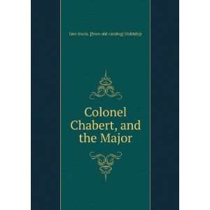   Chabert, and the Major: Geo Irwin. [from old catalog] Holdship: Books