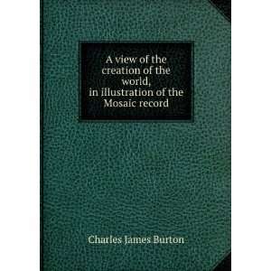   , in illustration of the Mosaic record: Charles James Burton: Books