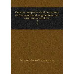   essai sur la vie et les . 2 FranÃ§ois RenÃ© Chateaubriand Books