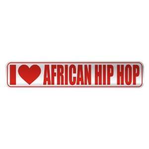   I LOVE AFRICAN HIP HOP  STREET SIGN MUSIC