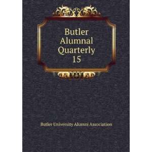  Butler Alumnal Quarterly. 15 Butler University Alumni 