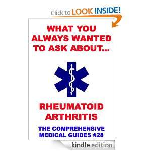   You Always Wanted To Know About Rheumatoid Arthritis [Kindle Edition