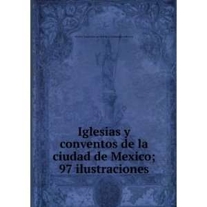  Iglesias y conventos de la ciudad de Mexico; 97 