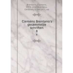   Clemens, 1778 1842,Brentano, Christian, 1784 1851, ed Brentano Books