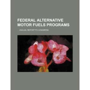  Federal alternative motor fuels programs  annual 
