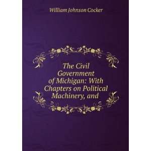   Chapters on Political Machinery, and . William Johnson Cocker Books