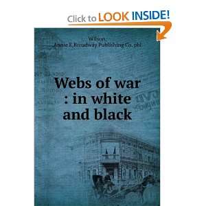   : in white and black: Annie E. Broadway Publishing Co. Wilson: Books