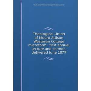 Theological Union of Mount Allison Wesleyan College microform  first 