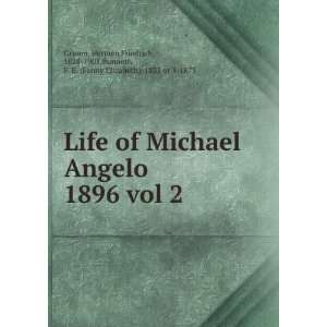  Life of Michael Angelo. 1896 vol 2: Herman Friedrich, 1828 