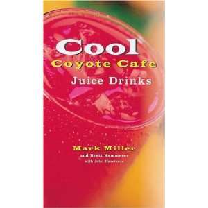    Cool Coyote Cafe Juice Drinks [Paperback] Mark Miller Books