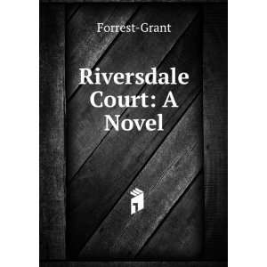 Riversdale Court A Novel Forrest Grant Books