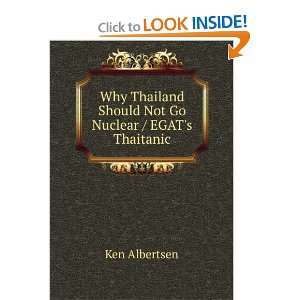   Should Not Go Nuclear / EGATs Thaitanic Ken Albertsen Books