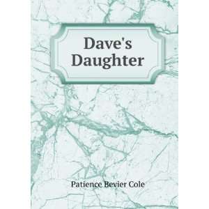  Daves Daughter Patience Bevier Cole Books
