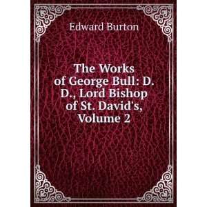   Lord Bishop of St. Davids, Volume 2: Edward Burton: Books