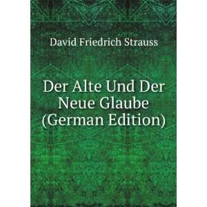   Und Der Neue Glaube (German Edition): David Friedrich Strauss: Books