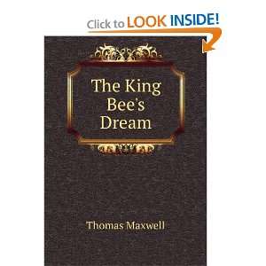 The King Bees Dream Thomas Maxwell  Books