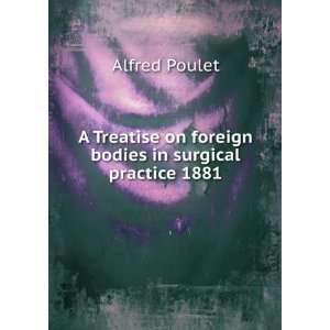  A Treatise on foreign bodies in surgical practice 1881 