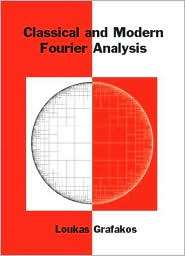 Classical and Modern Fourier Analysis, (013035399X), Loukas Grafakos 