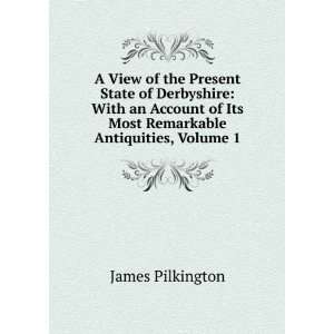View of the Present State of Derbyshire: With an Account of Its Most 