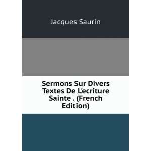   Textes De Lecriture Sainte . (French Edition) Jacques Saurin Books