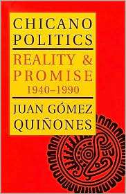 Chicano Politics Reality and Promise, 1940 1990, (0826312136), Juan 