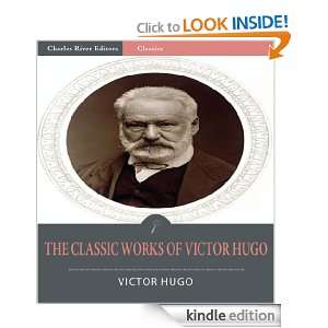 The Classic Works of Victor Hugo (Illustrated) Victor Hugo, Charles 
