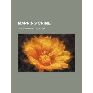  Mapping crime understanding hot spots (9781234338244) U 