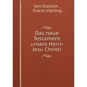   unsers Herrn Jesu Christi: Frantz Vierling Veit Dietrich : Books