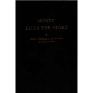  Money Tells the Story Rear Admiral O. H. Dodson Books